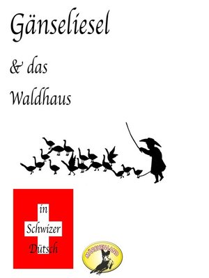 cover image of Märchen in Schwizer Dütsch, Gänseliesel & Das Waldhaus